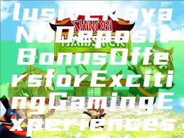 "Unlock Exclusive Kaya No Deposit Bonus Offers for Exciting Gaming Experiences"