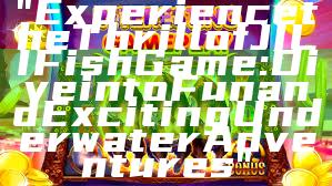 "Experience the Thrill of JILI Fish Game: Dive into Fun and Exciting Underwater Adventures"