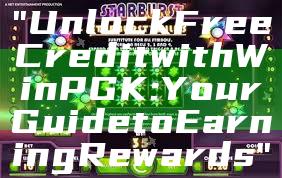 "Unlock Free Credit with WinPGK: Your Guide to Earning Rewards"