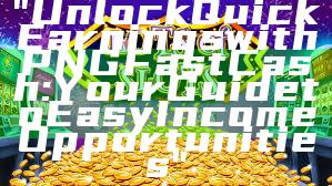 "Unlock Quick Earnings with PNG Fast Cash: Your Guide to Easy Income Opportunities"
