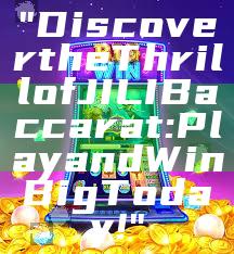 "Discover the Thrill of JILI Baccarat: Play and Win Big Today!"