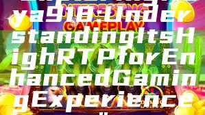 "Exploring Kaya918: Understanding Its High RTP for Enhanced Gaming Experience"