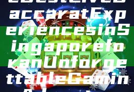 "Discover the Best Live Baccarat Experiences in Singapore for an Unforgettable Gaming Adventure"